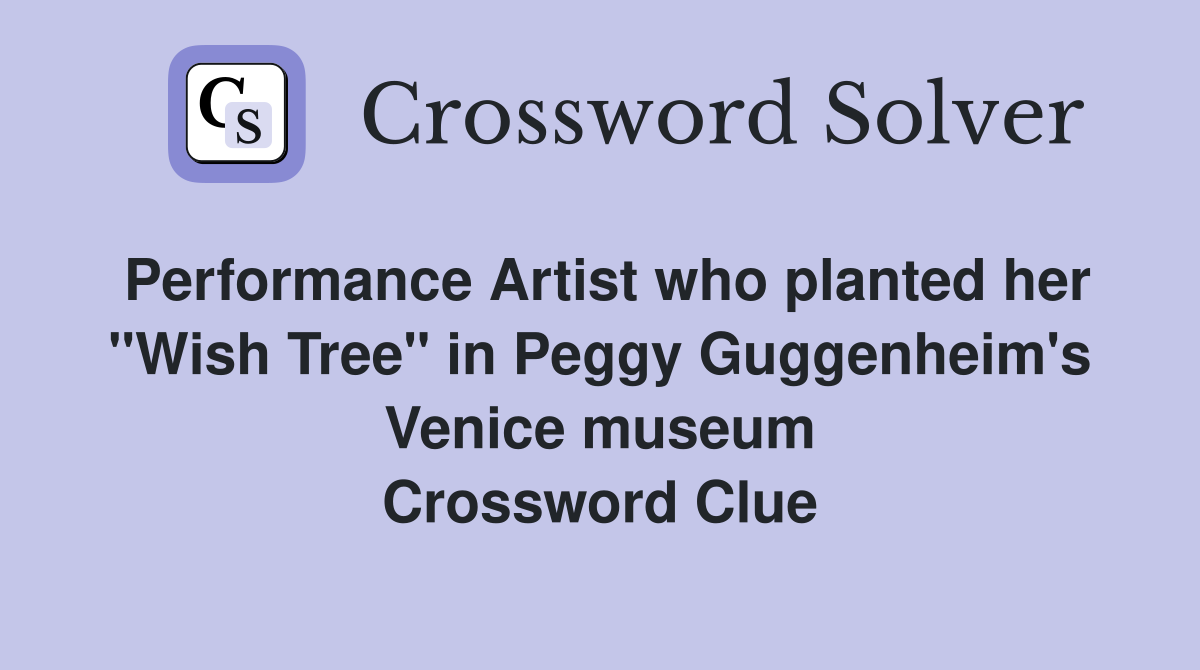 Performance Artist who planted her "Wish Tree" in Peggy Guggenheim's